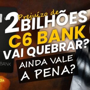 💳C6BANK SERÁ REALMENTE O FIM DO BANCO DIGITAL| COM UMA PERDA SUPERIOR A 2 BI? SAIBA AQUI SOBRE.