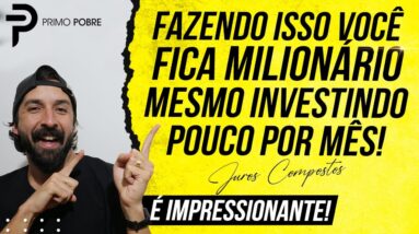 Como juntar MAIS DE UM MILHÃO mesmo INVESTINDO POUCO todo mês (O poder dos JUROS COMPOSTOS)