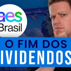 AES BRASIL VALE A PENA? Por que os dividendos secaram?