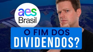 AES BRASIL VALE A PENA? Por que os dividendos secaram?