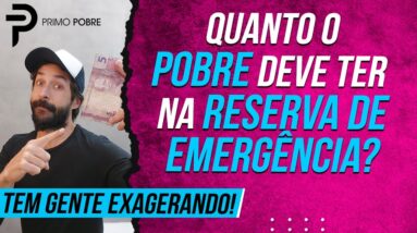 Quanto o POBRE deve ter na RESERVA DE EMERGÊNCIA? É mais SIMPLES do que você imagina!