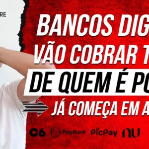 BANCOS DIGITAIS vão COBRAR TAXAS de quem É MAIS POBRE! (TAXAS nos BANCOS DIGITAIS)