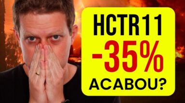 HCTR11: Por que está DESABANDO? Vale a pena investir agora?