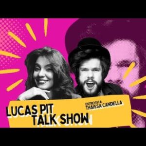 Lucas Pit Talk Show - Thaissa Candella, A Rainha do Mercado Tech