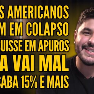 BANCOS AMERICANOS EM COLAPSO, CREDIT SUISSE EM CRISE, TAESA VAI MAL E WIZ DESABA!