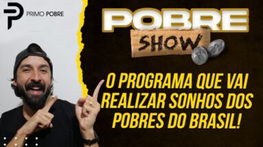 POBRE SHOW - O Novo Programa do Primo Pobre (e quem ganha é você!)