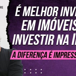 É melhor INVESTIR EM IMÓVEIS ou INVERSTIR NA INCO? Vantagens e desvantagens