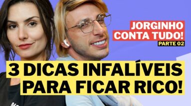 3 DICAS INFALÍVEIS PARA ENRIQUECER! Saiba como o Jorginho investe o seu dinheiro