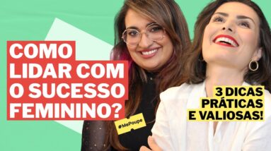 3 DICAS para Enfrentar Críticas e Alcançar o Sucesso Feminino! A última dica é bombástica!