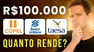 Quanto rende R$100.000 em TAESA, COPEL e BANCO DO BRASIL? | | TAEE11, CPLE6 E BBAS3