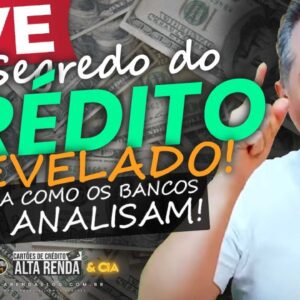 💳LIVE: O SEGREDO DO CRÉDITO PELOS BANCOS, SIABA COMO OS BANCOS ANALISAM CADA UM DE NÓS. HOJE NA LIVE