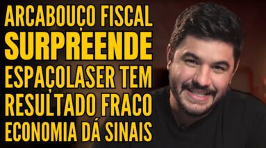 ARCABOUÇO FISCAL BALANÇA O MERCADO, ESPAÇOLASER TEM PREJUÍZO E IBOVESPA SE RECUPERA!