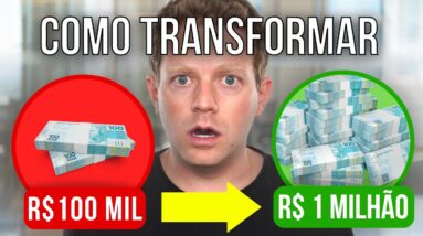 Como transformar R$100 MIL em R$1 MILHÃO em 7 anos