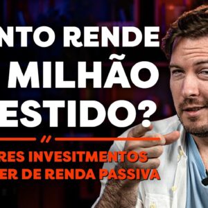 COMO VIVER DE RENDA COM R$1 MILHÃO? | RENDA PASSIVA SEM TRABALHAR