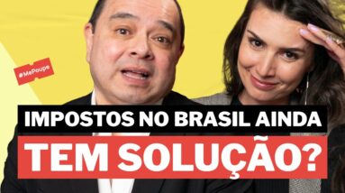 Você acha que os IMPOSTOS no Brasil tem SOLUÇÃO? Fique nesse vídeo até o final! REFORMA TRIBUTÁRIA