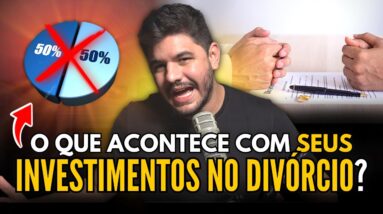 💍 O que acontece com SEUS INVESTIMENTOS no DIVÓRCIO? (tem como se PROTEGER?)