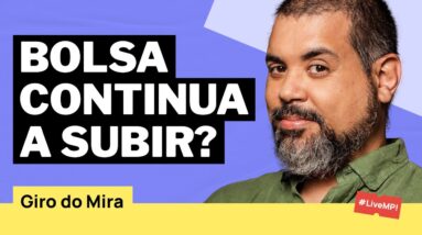 🚀Bolsa de Valores vai continuar SUBINDO? Taxa SELIC vai CAIR? Saiba tudo no GIRO DO MIRA