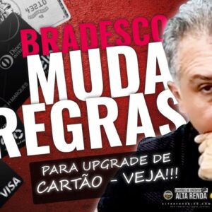 💳BRADESCO MUDA REGRAS DE UPGRADE PARA SEUS CARTÕES DE CRÉDITO, SAIBA COMO FICA AGORA OS UPGRADES.