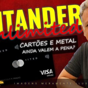 💳SANTANDER UNLIMITED METAL, O QUE MUDA? AINDA VALE A PENA MANTER ESTES CARTÕES ATIVOS? SAIBA MAIS.