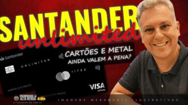 💳SANTANDER UNLIMITED METAL, O QUE MUDA? AINDA VALE A PENA MANTER ESTES CARTÕES ATIVOS? SAIBA MAIS.