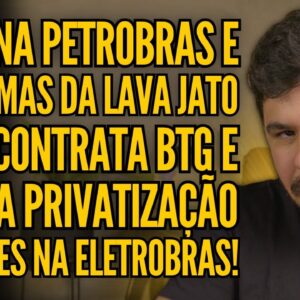 CLIMA TENSO NA PETROBRAS, COPEL AVANÇA NA PRIVATIZAÇÃO E ELETROBRAS RESISTE A REESTATIZAÇÃO!