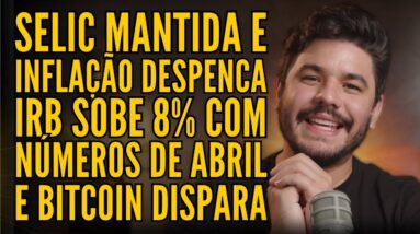 SELIC MANTIDA PRA SURPRESA DO MERCADO, IRBR3 SOBE E DÁ ESPERANÇAS, BITCOIN DISPARA 17$ E MAIS!