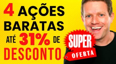 4 AÇÕES MUITO BARATAS E ABAIXO DO PREÇO JUSTO EM JULHO