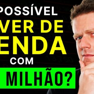 Como VIVER DE RENDA com R$1MILHÃO? Como Fazer Seu Dinheiro Trabalhar para Você