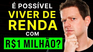 Como VIVER DE RENDA com R$1MILHÃO? Como Fazer Seu Dinheiro Trabalhar para Você