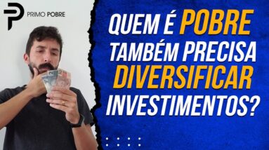 Quem é POBRE precisa DIVERSIFICAR OS INVESTIMENTOS? (Aula sobre DIVERSIFICAÇÃO DE INVESTIMENTO)