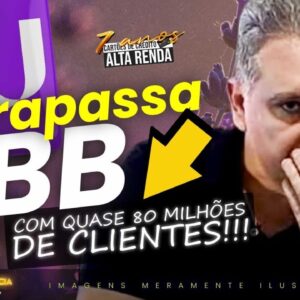 💳NUBANK EXPLODE EM NÚMERO DE CLIENTES E DEIXA BANCO DO BRASIL PARA PARA TRÁS, VEJA O RANKING