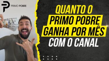 QUANTO O PRIMO POBRE GANHA POR MÊS (Veja quanto eu ganho do YouTube por cada vídeo que eu faço!)