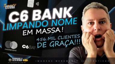 💳C6BANK EXPLODINDO EM LIMPAR O NOME DO SPC DE 452 MIL CLIENTES SEM PRECISAR PAGAR NADA POR ISSO.