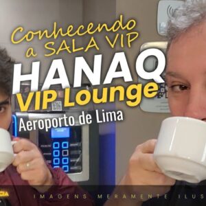 💳VISITAMOS A SALA VIP HANAQ VIP LOUNGE EM LIMA! SAIBA COMO ENTRAR DE GRAÇA NESTA SALA VIP. TOP VIU