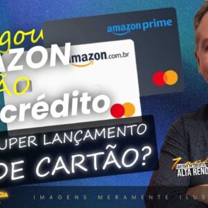 💳NOVO CARTÃO DE CRÉDITO AMAZON PRIME NO BRASIL! BANDEIRA MASTERCARD SEM ANUIDADE COM ATÉ 3% DE CASH.