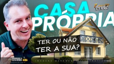 💳A VERDADE SOBRE COMPRAR UMA CASA PRÓPRIA OU MANTER O DINHEIRO INVESTIDO E VIVER DOS LUCROS? SAIBA.