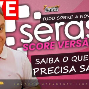 💳LIVE: SERASA SCORE VERSÃO 3.0! UMA NOVA CONEXÃO COM CLIENTE PARA MELHORAR SEU SCORE DE CRÉDITO.