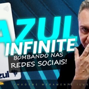 💳TUDO AZUL BOMBANDO DE VEZ, O FENÔMENO CARTÃO AZUL INFINITE COM MAIS BENEFÍCIOS PARA SEUS CLIENTES!