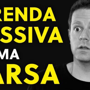 O que não te contam sobre RENDA PASSIVA