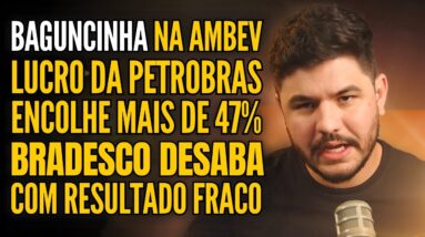 AMBEV EM QUEDA APÓS RESULTADO, BRADESCO DECEPCIONA, LUCRO DA PETROBRAS RECUA 47% E MUITO MAIS!