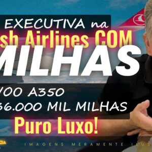 💳Turkish Airlines 36.000 mil milhas Executiva! SAIBA COMO EMITIR PASSAGENS COM MEGA DESCONTO.