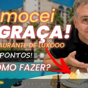 💳VEJA COMO ALMOÇAR DE GRAÇA COM PONTOS EM RESTAURANTE DE LUXO. SOBREMESA, CHURRASCO, BUFFET. SAIBA.