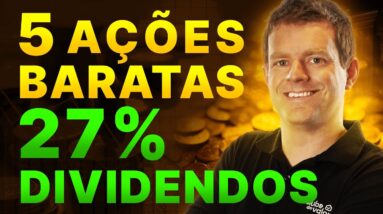 DIVIDENDOS: 5 AÇÕES BARATAS para GANHAR DINHEIRO