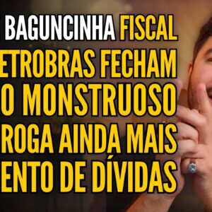 DÉFICIT PRIMÁRIO PREOCUPA MERCADO, PETROBRAS E WEG FECHAM ACORDO GIGANTE, A SAGA DA OI E MUITO MAIS