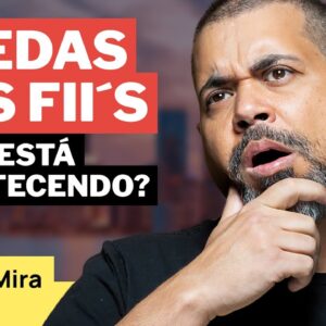 FII'S EM QUEDA! ENTENDA O QUE ESTÁ ACONTECENDO!