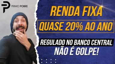 MELHOR RENDA FIXA DO BRASIL - Quase 20% AO ANO e é REGULADA no Banco Central