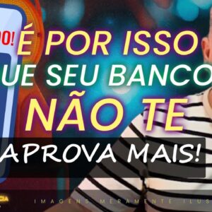 💳É POR ISSO QUE O BANCO NÃO TE APROVA MAIS! RELACIONAMENTO COM SEU BANCO NOVA FASE DE MERCADO!