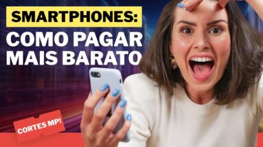 DICA: Compre qualquer Smartphone pagando mais barato usando essa técnica de investimento