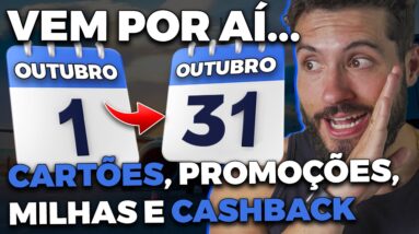 O que esperar das Promoções de cartões, milhas e cashback para OUTUBRO?