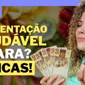 4 DICAS para ter uma alimentação saudável sem gastar muito dinheiro